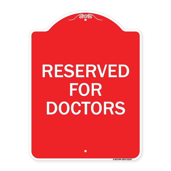 Designer Series Sign-Reserved for Doctors, Red & White Aluminum Sign, 18" x 24", RW-1824-23210